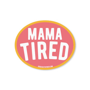 Mama Tired Sticker